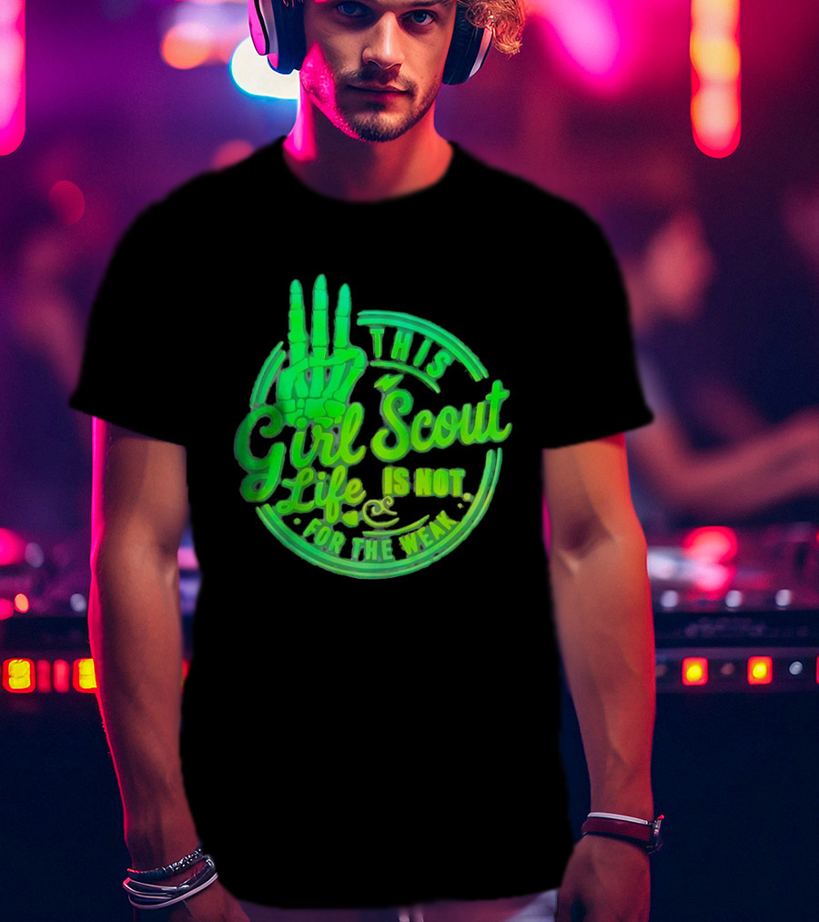 This Girl Scout Life Is Not For The Weak Skeleton Hand Green T-Shirt