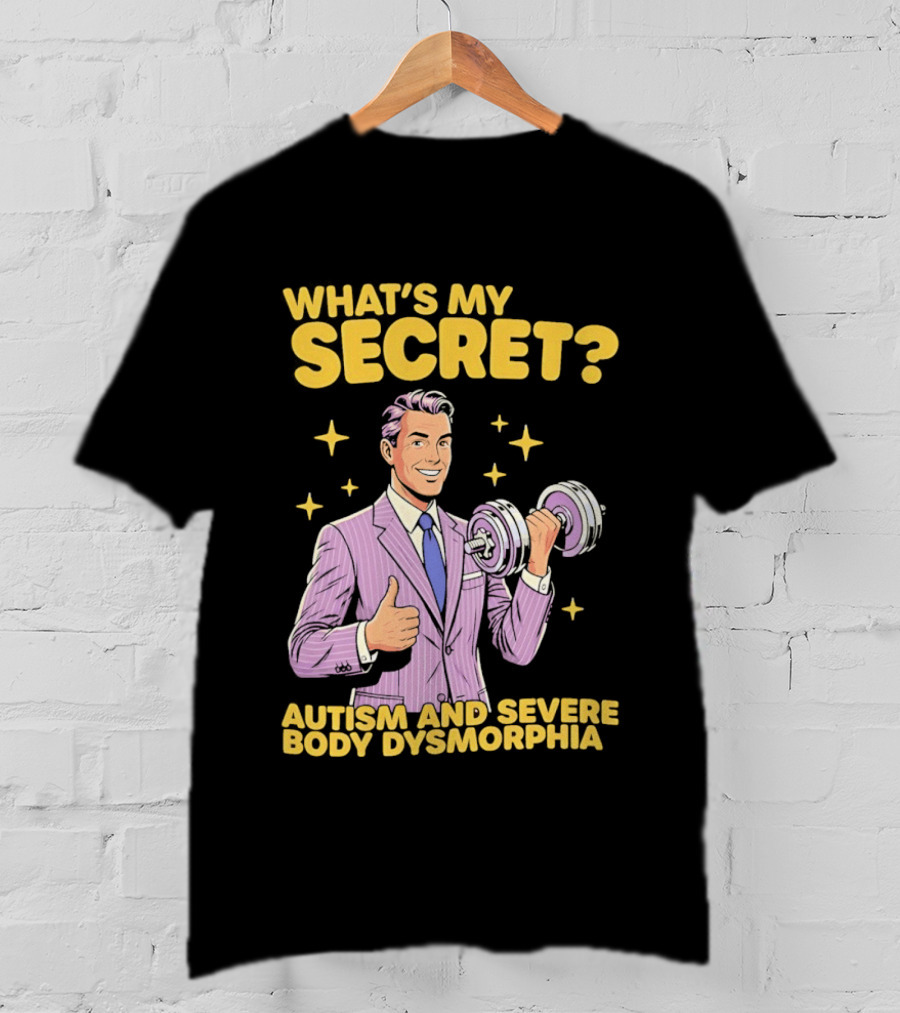 What's My Secret Autism And Severe Body Dysmorphia Thumbs Up With Dumbbell T-Shirt