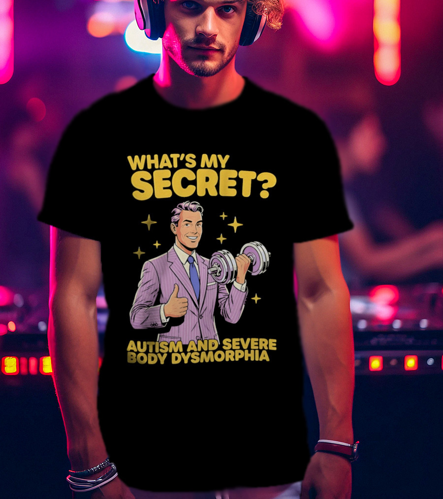 What's My Secret Autism And Severe Body Dysmorphia Thumbs Up With Dumbbell T-Shirt