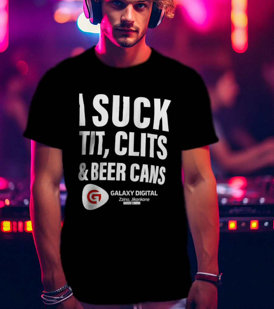 I Suck Tit Clits Beer Cans Galaxy Digital Zzina Jikonkone T-Shirt