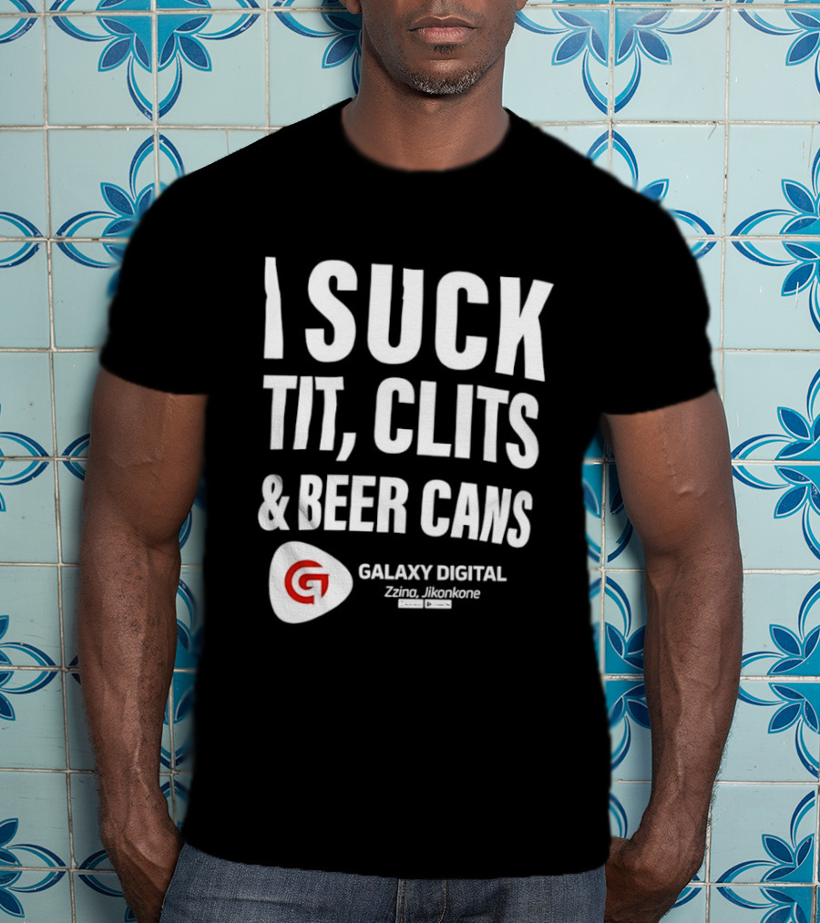 I Suck Tit Clits Beer Cans Galaxy Digital Zzina Jikonkone T-Shirt