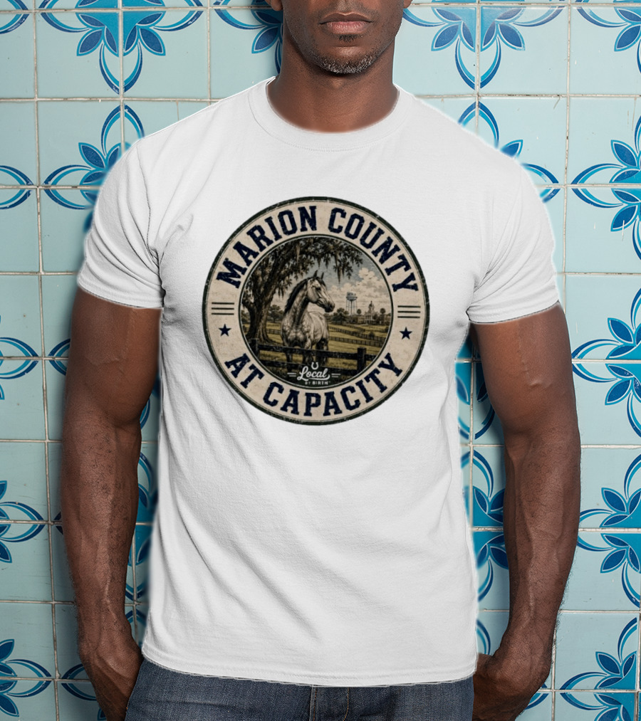 Marion County At Capacity Local By Birth Horse And Water Tower Scene T-Shirt