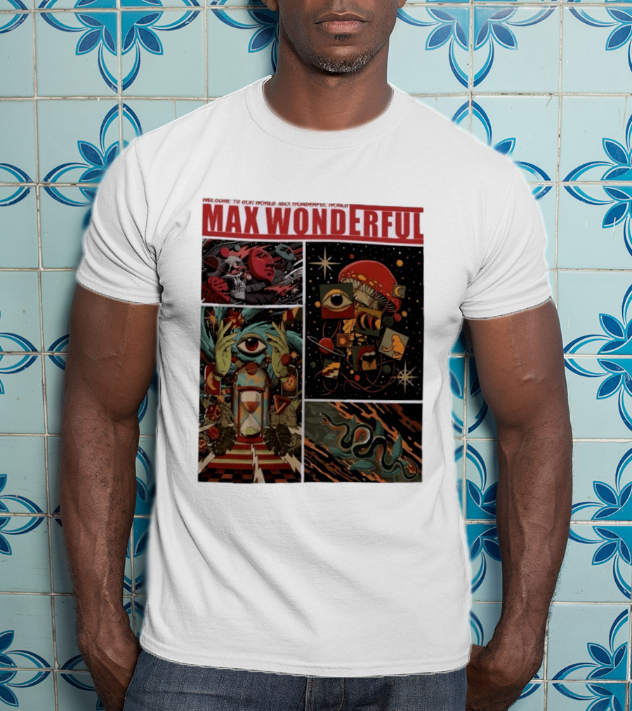 Welcome To Our World Max Wonderful Surreal T-Shirt