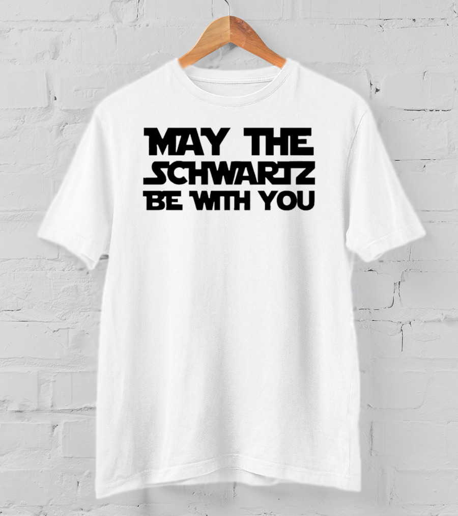 May The Schwartz Be With You Spaceballs Movie T-Shirt