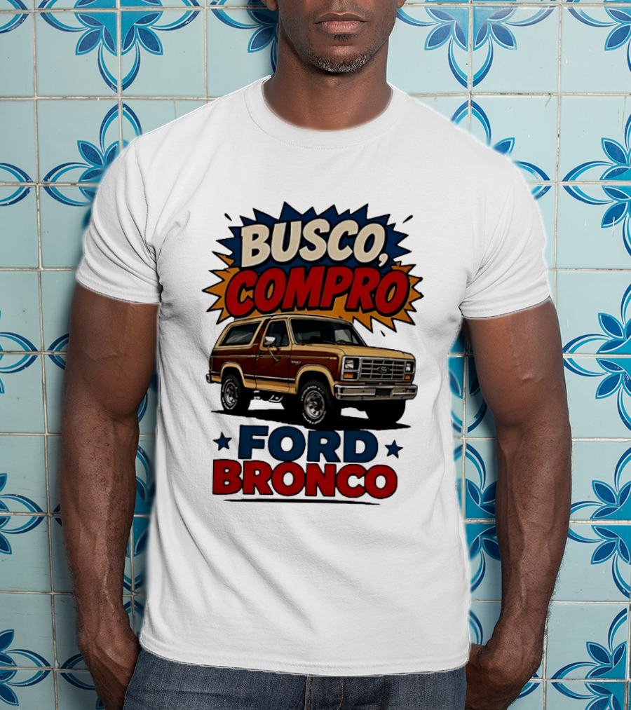 Busco Compro Ford Bronco Truck T-Shirt