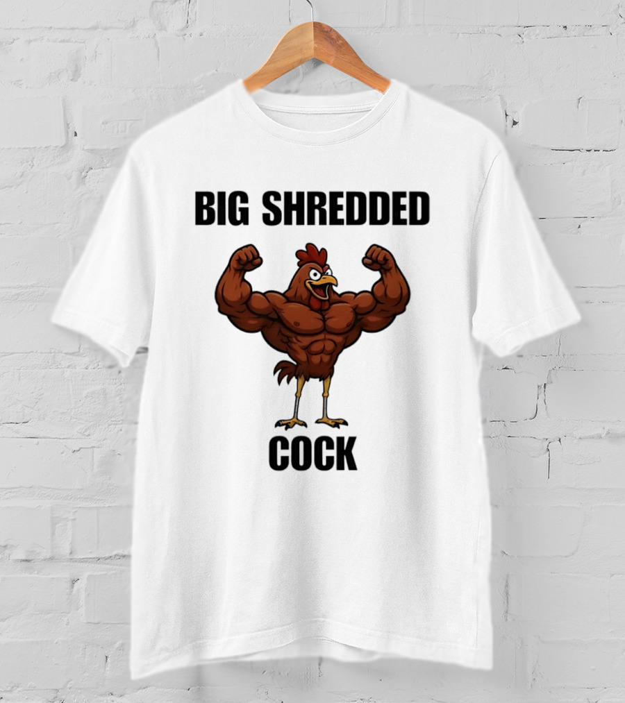 Big Shredded Cock Chicken Gym Buff Muscles T-Shirt