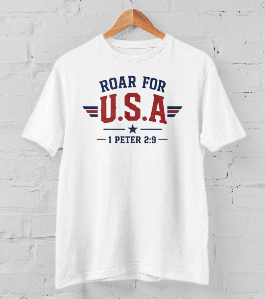 Roar For USA Patriotic 1 Peter 2 9 T-Shirt