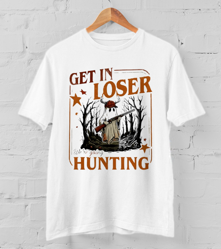 Get In Loser We're Going Hunting Ghost In Forest With Stars And Gun T-Shirt