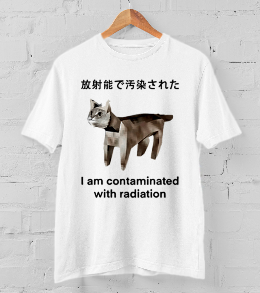 I Am Contaminated With Radiation Cat Japan T-Shirt