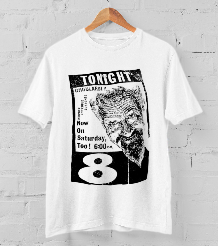 Tonight Ghoulardi Murder Intrigue Suspense Saturday 6 00 PM 8 T-Shirt