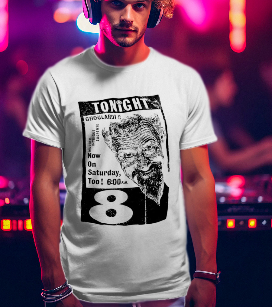 Tonight Ghoulardi Murder Intrigue Suspense Saturday 6 00 PM 8 T-Shirt