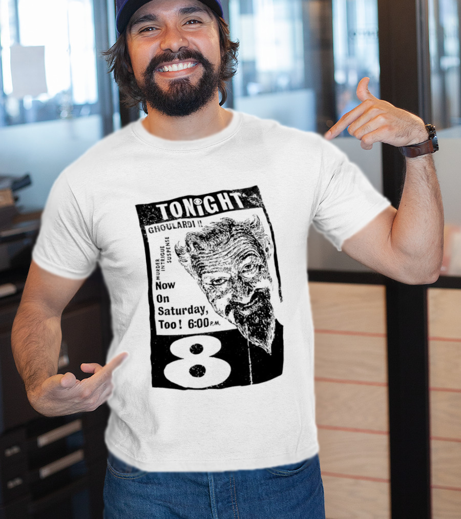 Tonight Ghoulardi Murder Intrigue Suspense Saturday 6 00 PM 8 T-Shirt