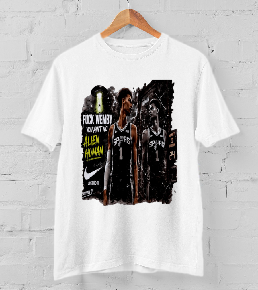 Fuck Wemby You Ain't No Alien Human Spurs Just Do It Ufo T-Shirt