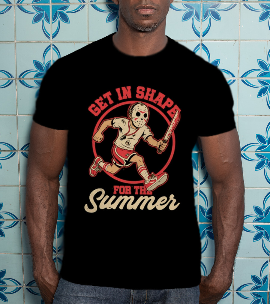 Get In Shape For The Summer Jason Voorhees Friday The 13th T-Shirt