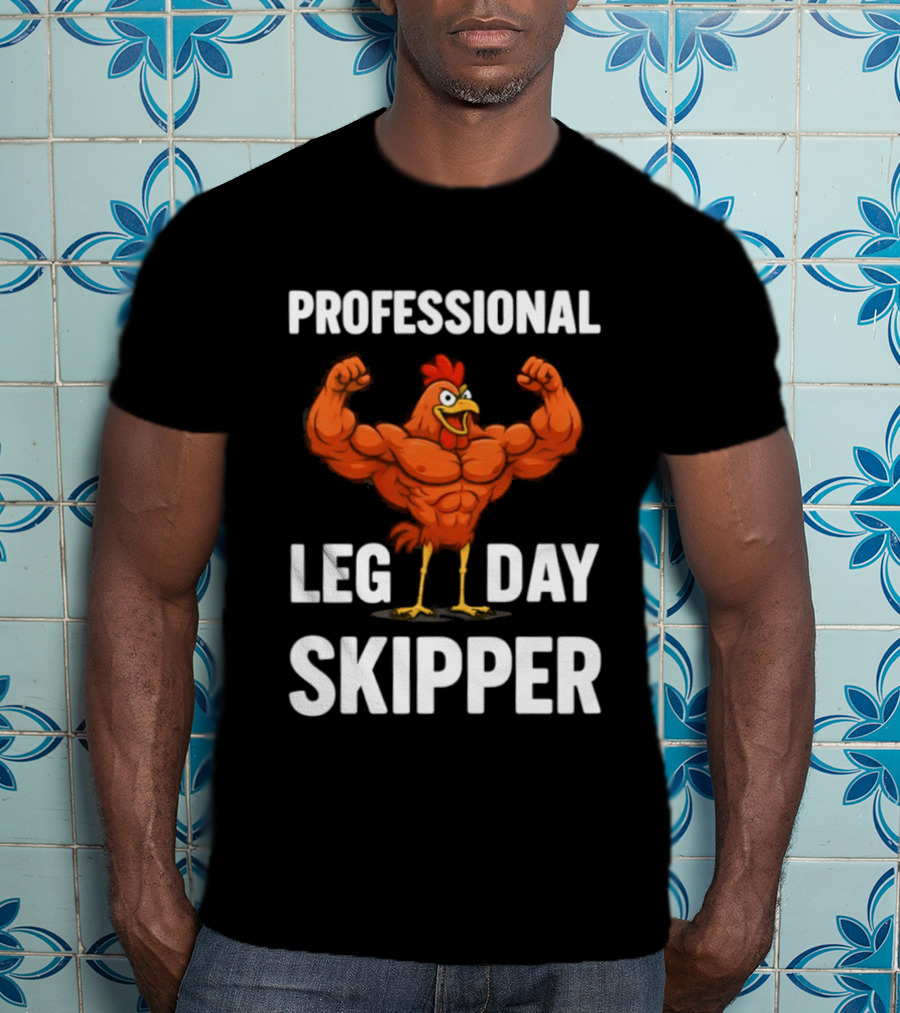 Professional Leg Day Skipper Buff Chicken Gym Humor T-Shirt