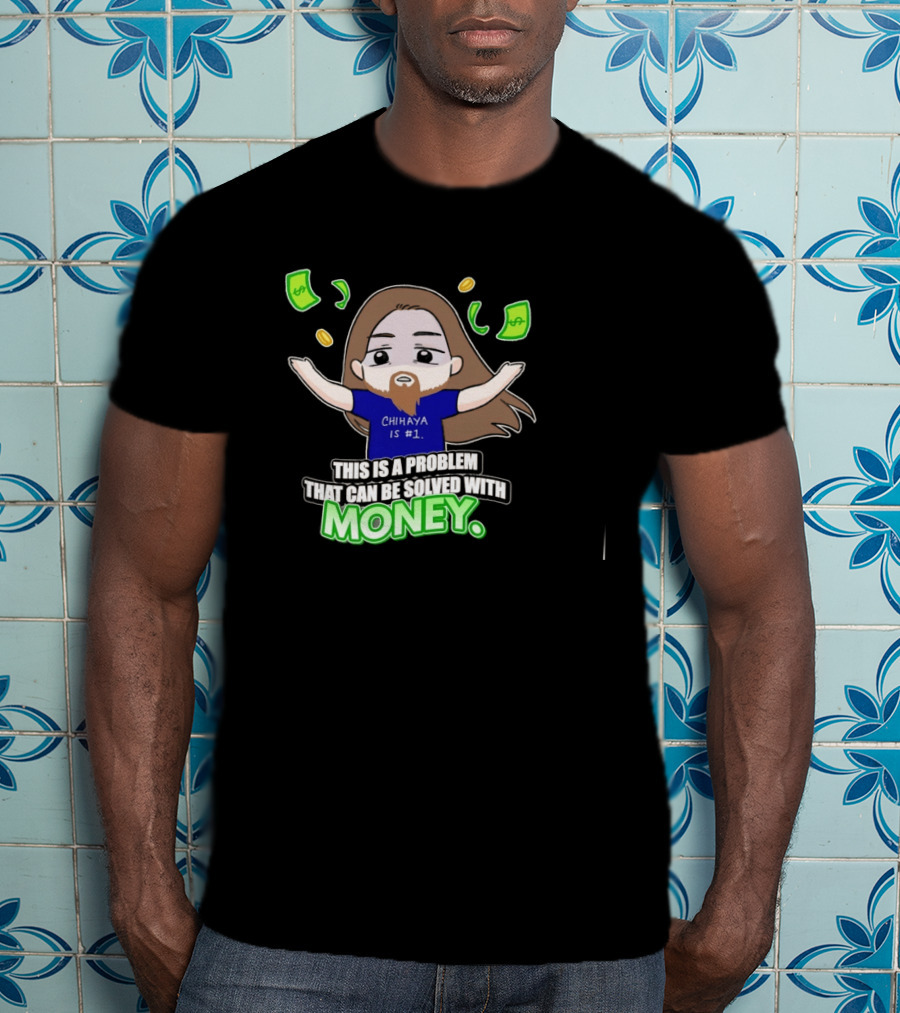 Chihaya Is #1 This Is A Problem That Can Be Solved With Money Dollar Bills And Coins Comic T-Shirt