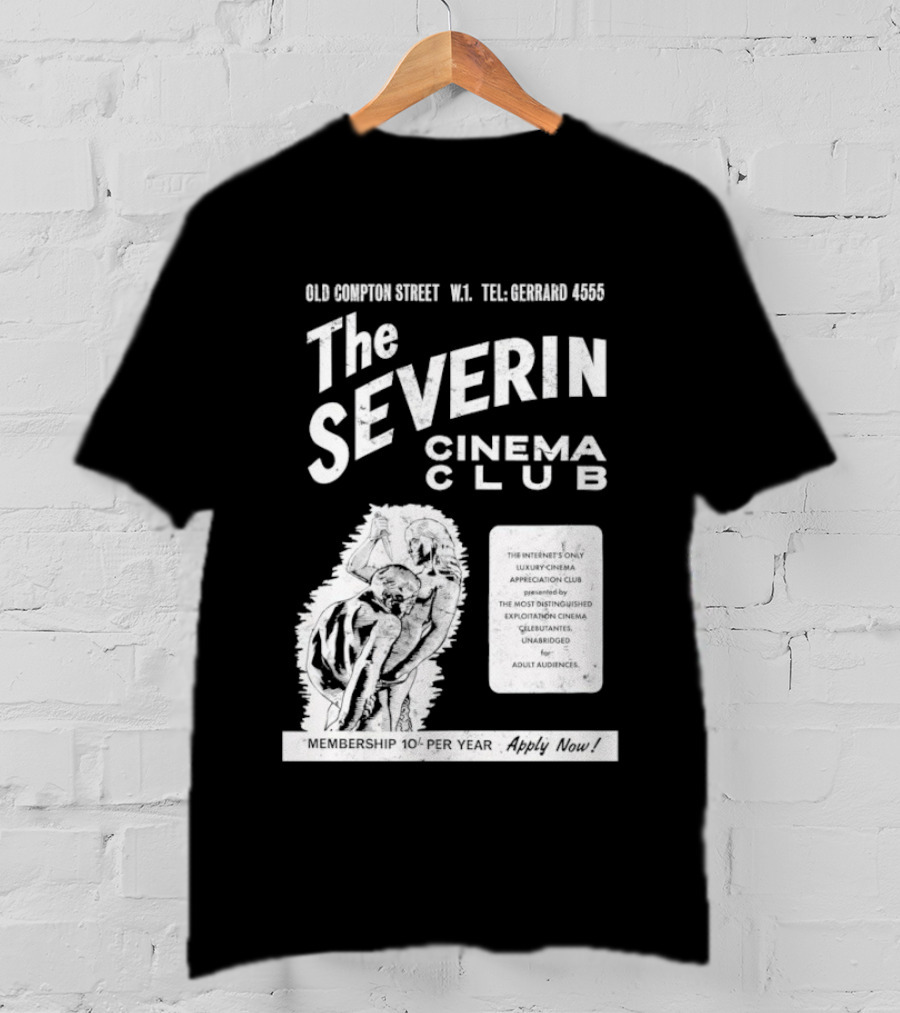 The Severin Cinema Club Old Compton Street Tel GERARD 4456 T-Shirt