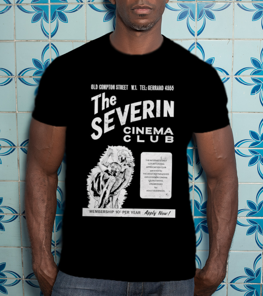 The Severin Cinema Club Old Compton Street Tel GERARD 4456 T-Shirt