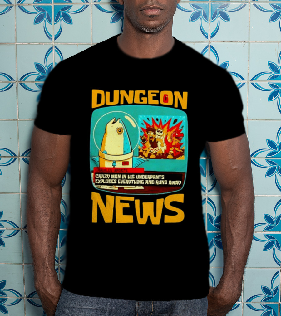 Dungeon Crazy Man In His Underpants Explodes Everything And Runs Away News T-Shirt