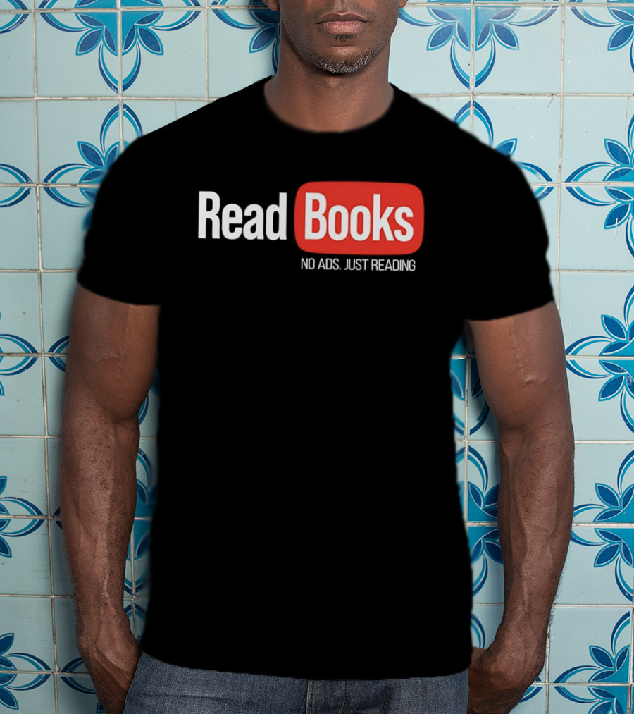 Read Books No Ads Just Reading T-Shirt