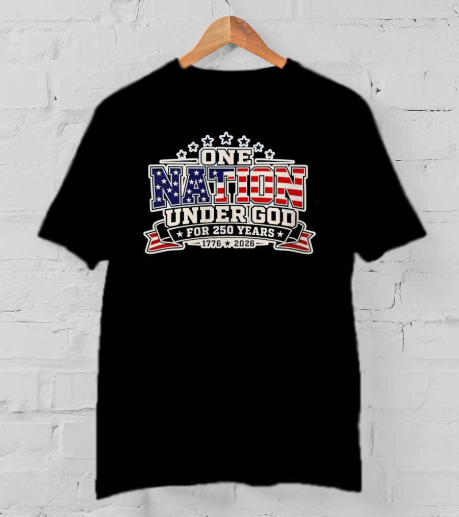 One Nation Under God 250 Years 1776 2026 Patriotic Stars And Stripes Celebration T-Shirt