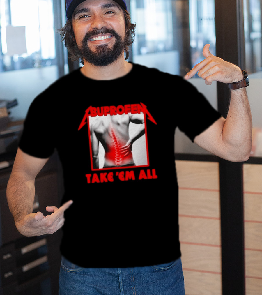 Ibuprofen Take 'Em All Back Pain Relief T-Shirt