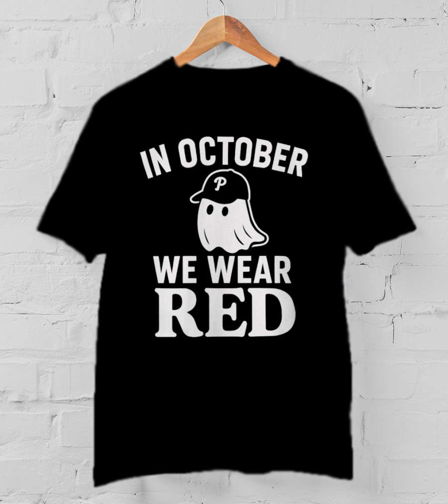 In October We Wear Red Phillies Ghost T-Shirt