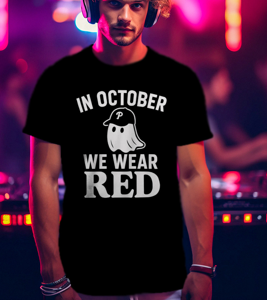 In October We Wear Red Phillies Ghost T-Shirt
