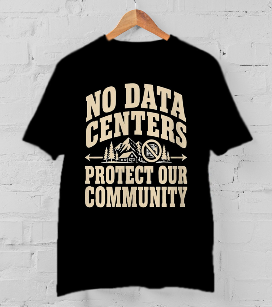 No Data Centers Protect Our Community Mountains Trees House T-Shirt