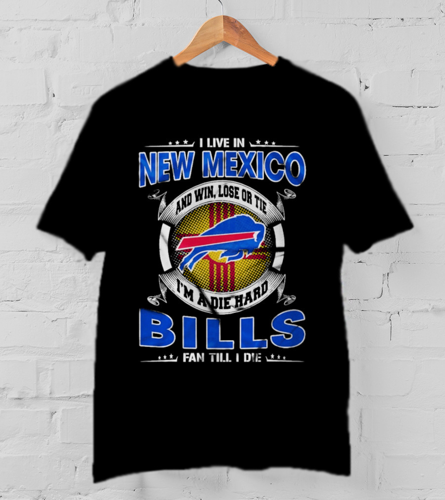 New Mexico Buffalo Bills Fan Till I Die Win Lose Or Tie T-Shirt