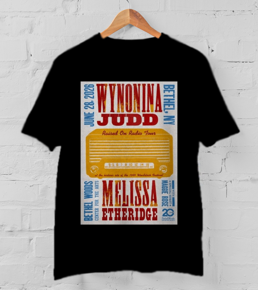 Wynonna Judd Melissa Etheridge Raised On Radio Tour Bethel NY June 28 2026 Maggie Rose 20th Anniversary Woodstock Festival T-Shirt