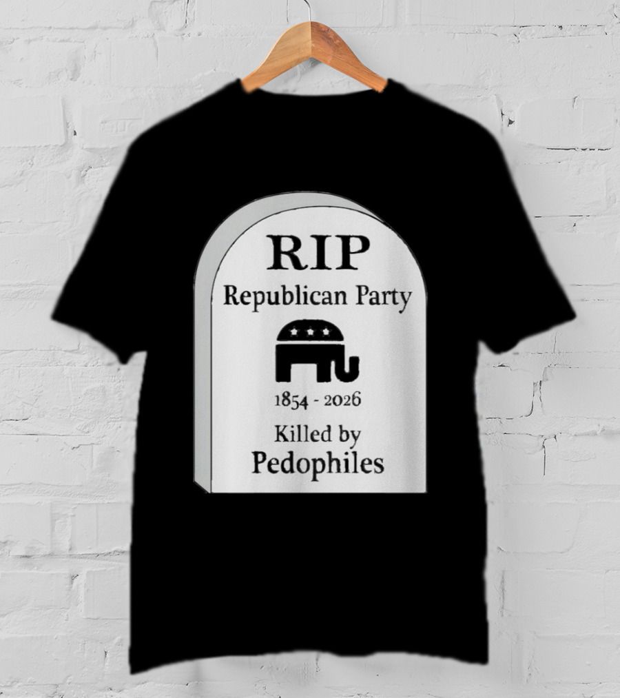 RIP Republican Party 1854 2026 Killed By Pedophiles Elephant T-Shirt