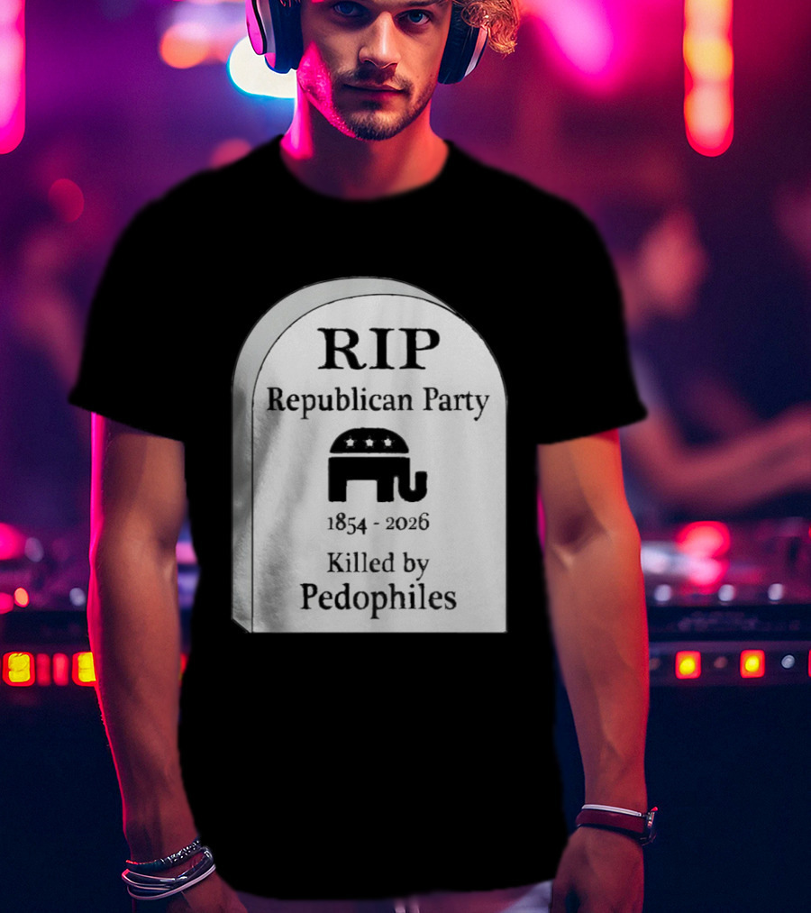 RIP Republican Party 1854 2026 Killed By Pedophiles Elephant T-Shirt