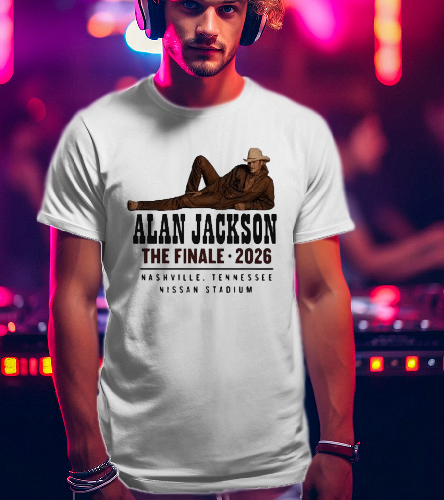 Alan Jackson The Finale 2026 Nashville Tennessee Nissan Stadium T-Shirt