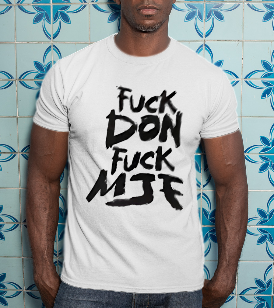 Andrade El Idolo Fuck Don Fuck MJK T-Shirt