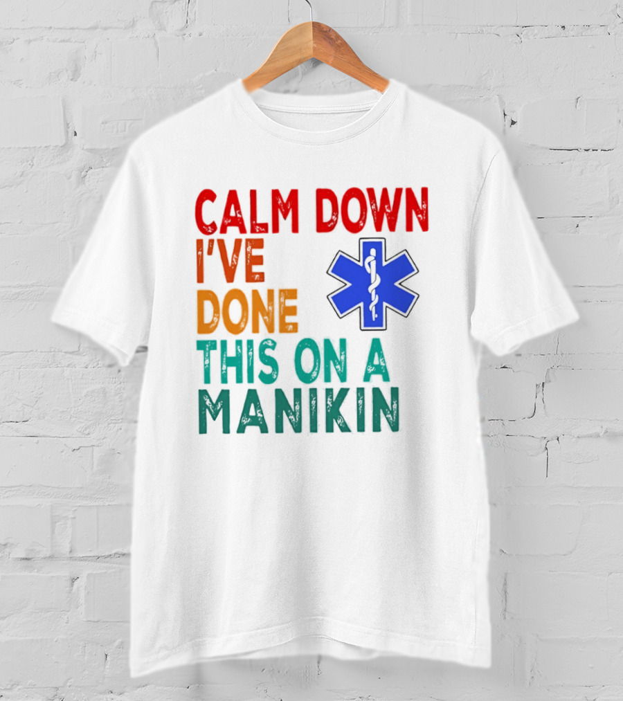 Calm Down I've Done This On A Manikin Medical Star T-Shirt