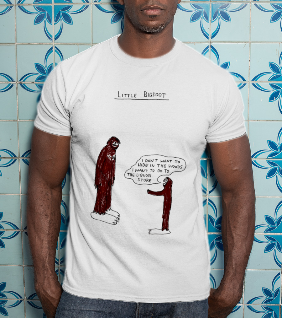 Little Bigfoot I Don't Want To Hide In The Woods Liquor Store Cartoon T-Shirt