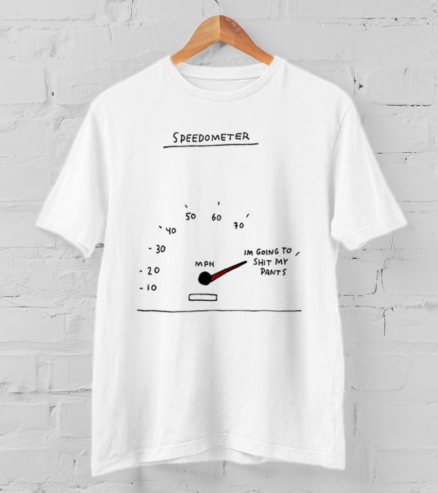 Speedometer MPH I'm Going To Shit My Pants T-Shirt