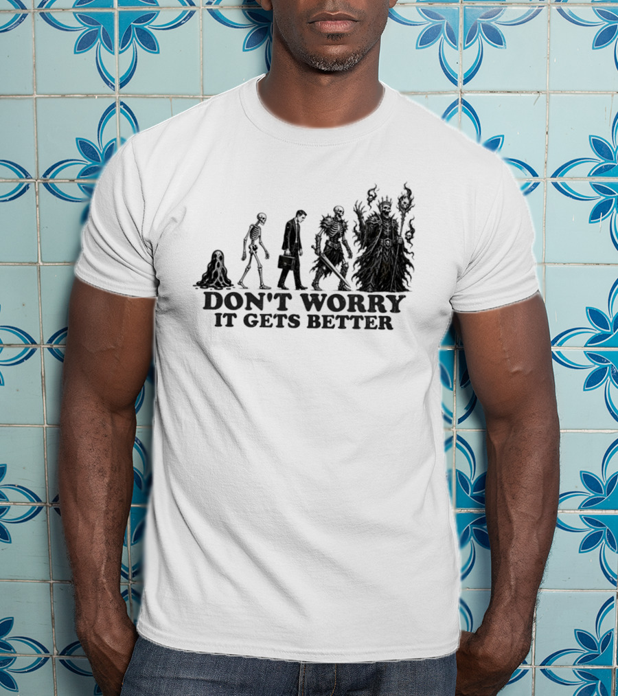 Don't Worry It Gets Better Humanoid Creature Evolution T-Shirt