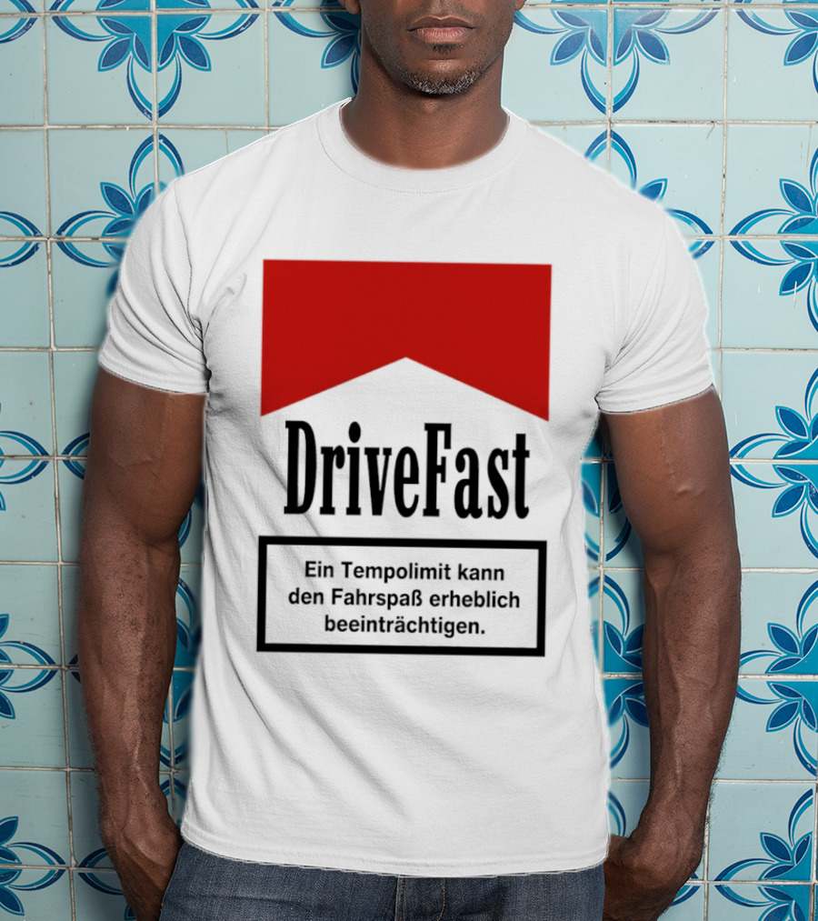 Drivefast Ein Tempolimit Kann Den Fahrspaß Erheblich Beeinträchtigen T-Shirt