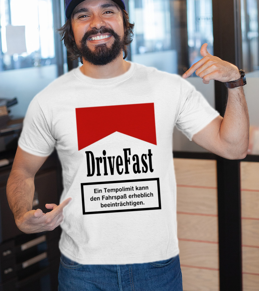 Drivefast Ein Tempolimit Kann Den Fahrspaß Erheblich Beeinträchtigen T-Shirt