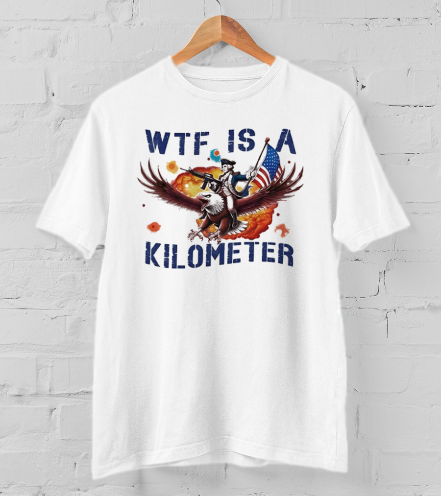 George Washington Riding Eagle WTF Is A Kilometer Explosive American Flag T-Shirt