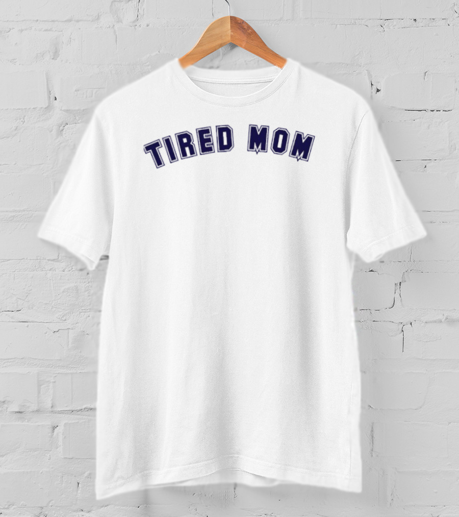 Tired Mom Comedy Parenting Relatable Mom Life T-Shirt