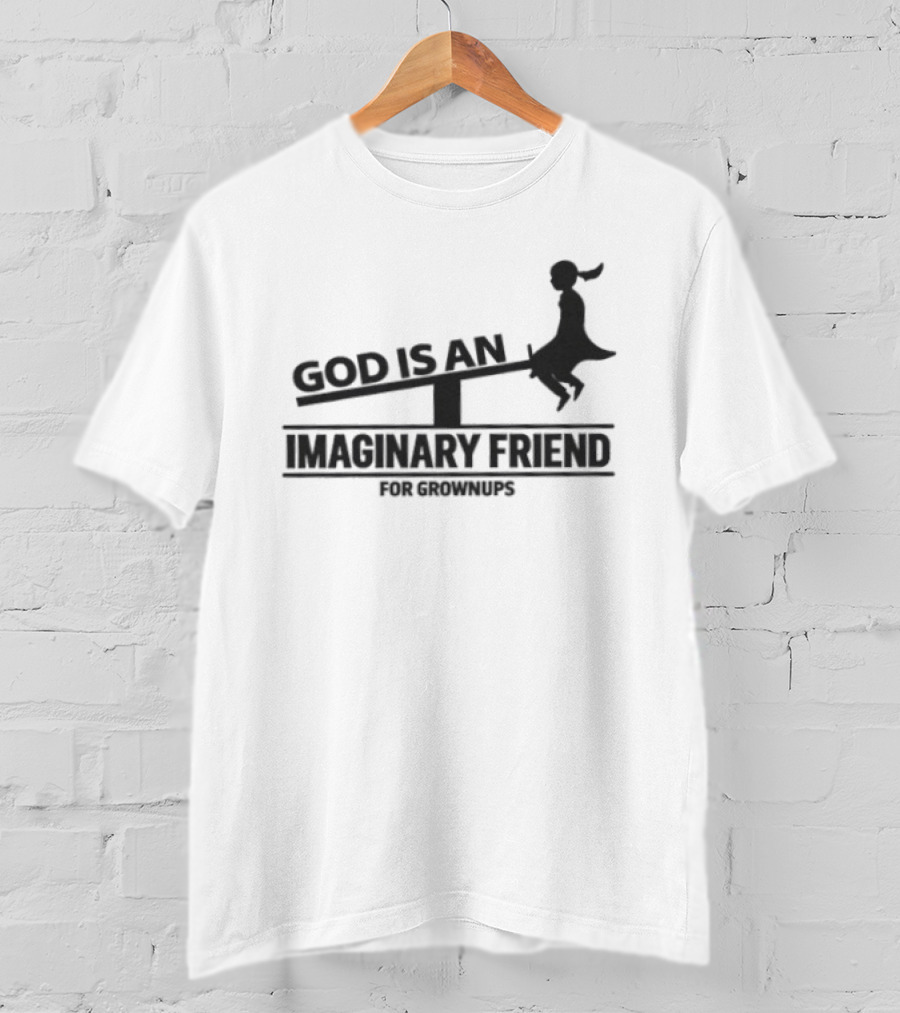 God Is An Imaginary Friend For Grownups Seesaw Girl T-Shirt