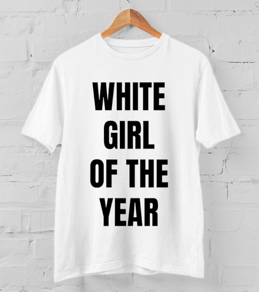 White Girl Of The Year Humor T-Shirt