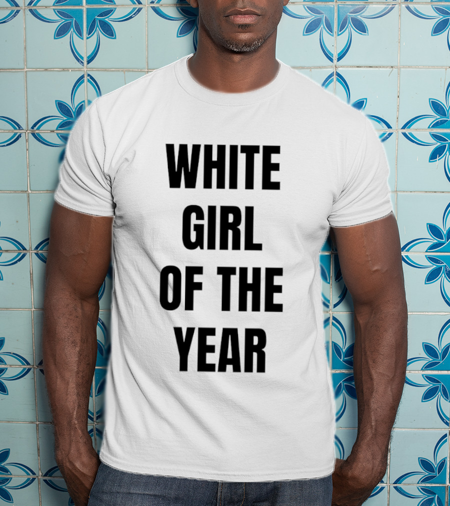 White Girl Of The Year Humor T-Shirt