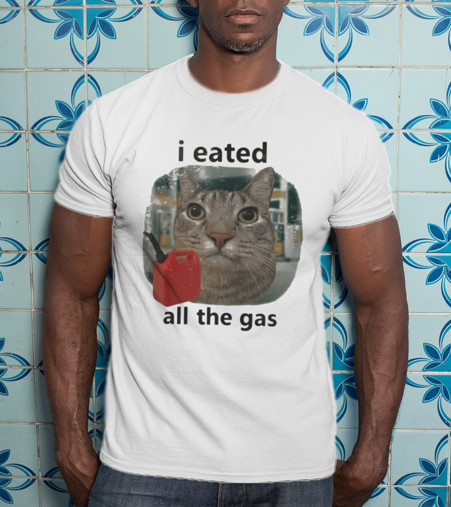 I Eated All The Gas Funny Cat Meme T-Shirt