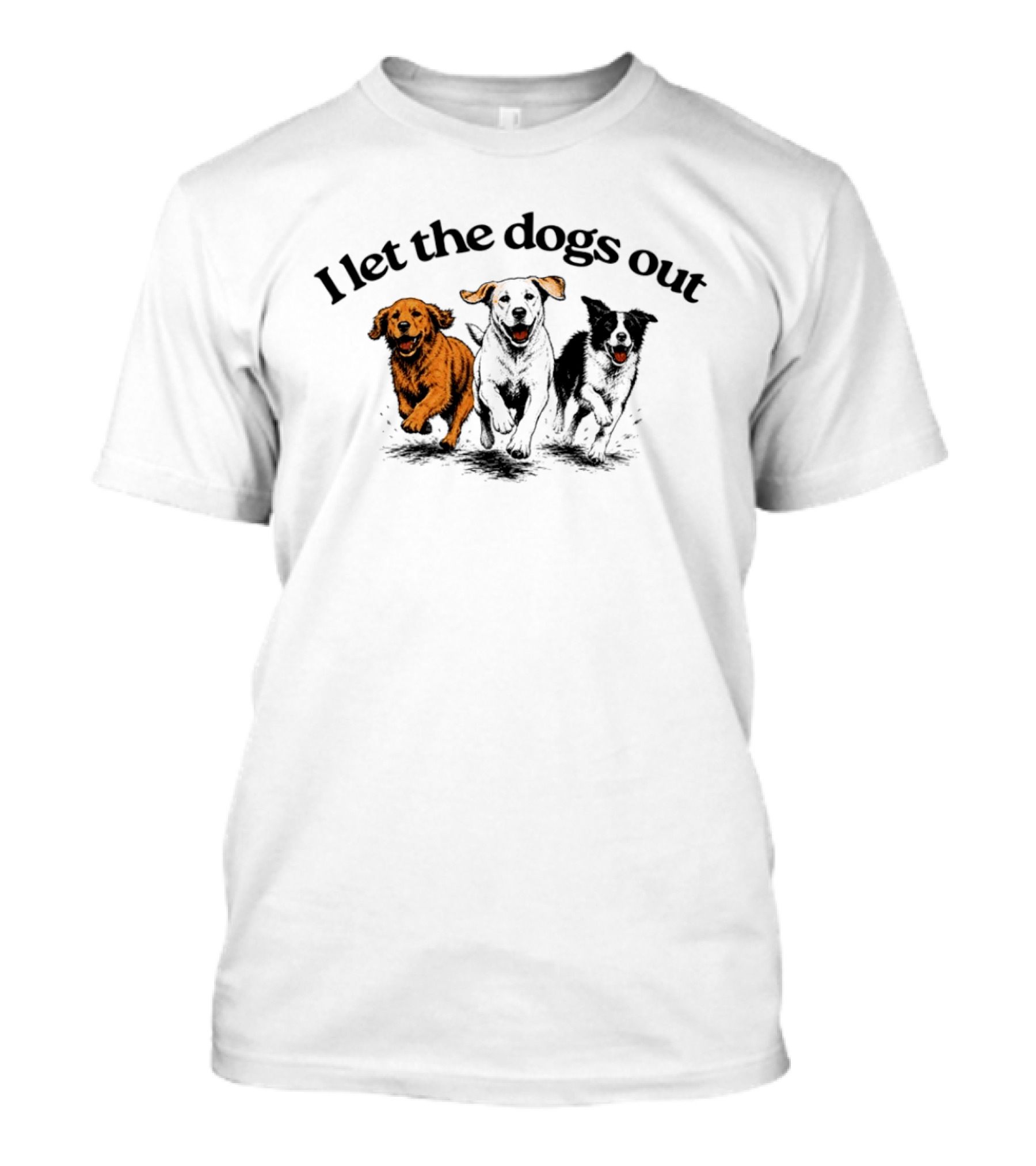 I Let The Dogs Out Golden Retriever Labrador Playful Canine Fun T-Shirt