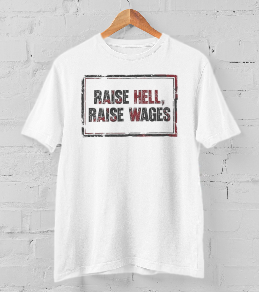 Raise Hell Raise Wages Vintage Distressed Stamped T-Shirt