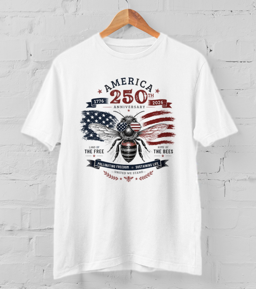 America 250th Anniversary Land Of The Free Home Of The Bees Patriotic United We Stand T-Shirt